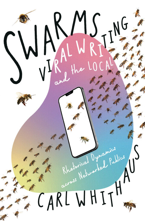 Cover image for book Swarms, Viral Writing, and the Local