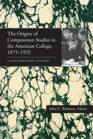 The Origins of Composition Studies in the American College, 1875–1925