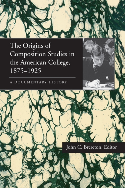 Cover image for book The Origins of Composition Studies in the American College, 1875–1925