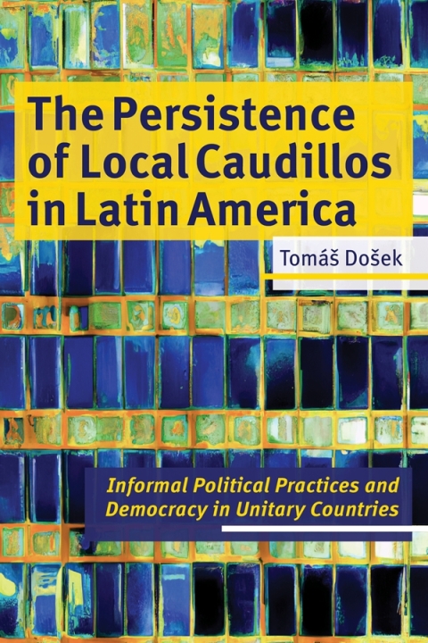 Cover image for book The Persistence of Local Caudillos in Latin America