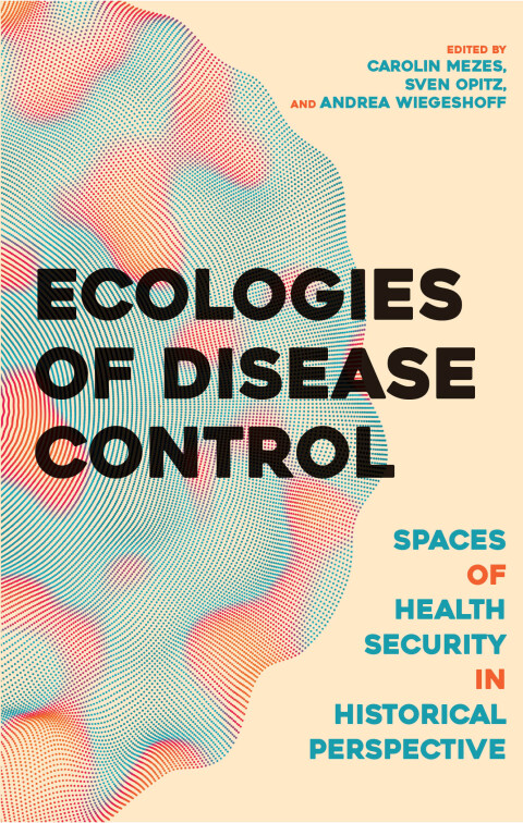 Cover image for book Ecologies of Disease Control