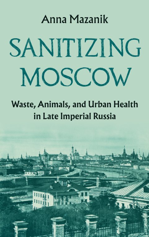 Cover image for book Sanitizing Moscow