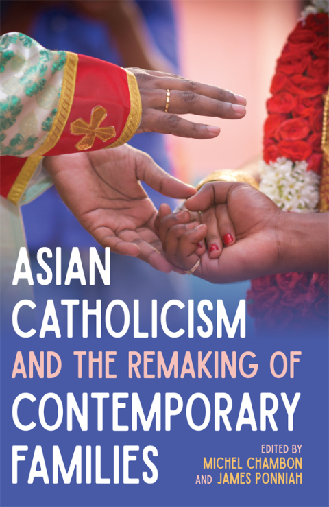 Cover image for book Asian Catholicism and the Remaking of Contemporary Families