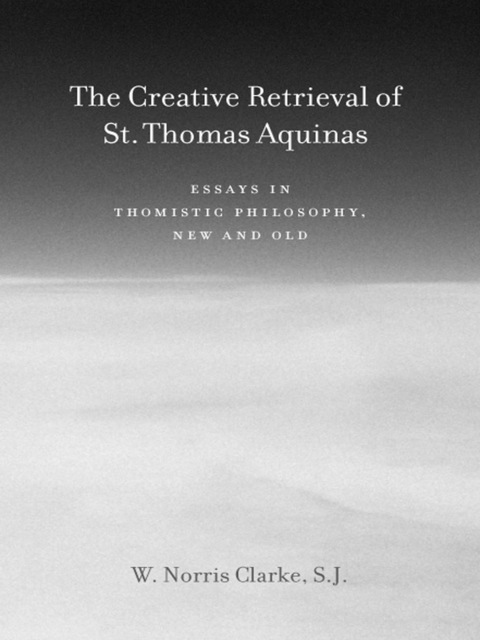 Cover image for book The Creative Retrieval of Saint Thomas Aquinas