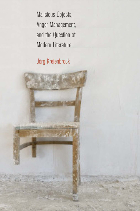 Cover image for book Malicious Objects, Anger Management, and the Question of Modern Literature