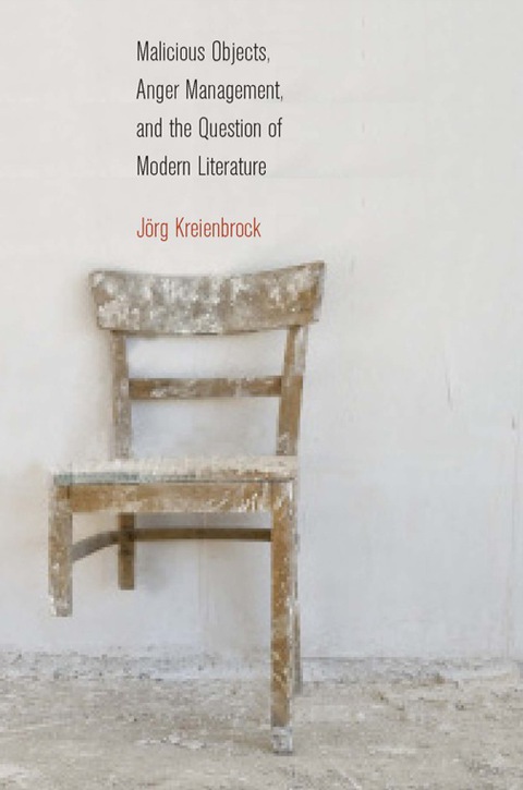 Cover image for book Malicious Objects, Anger Management, and the Question of Modern Literature