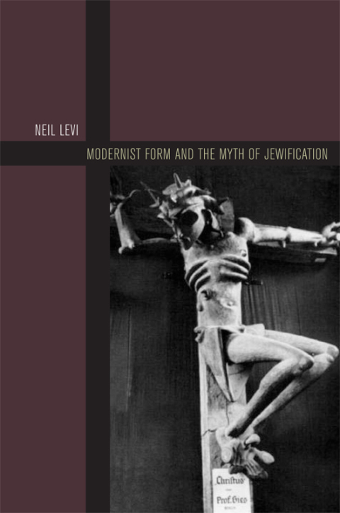 Cover image for book Modernist Form and the Myth of Jewification