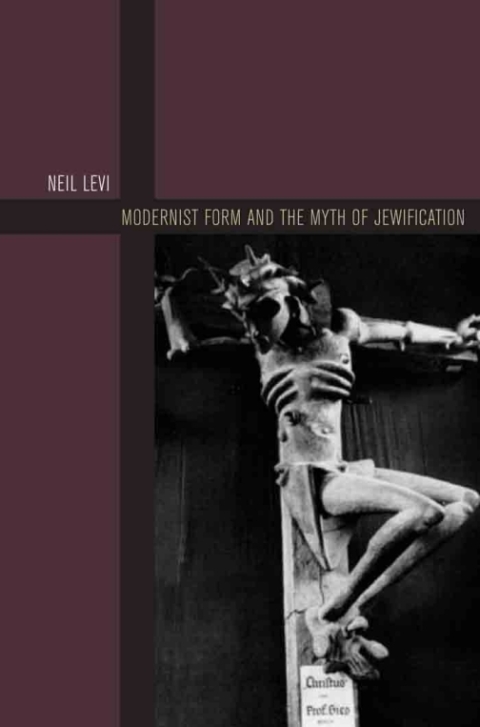 Cover image for book Modernist Form and the Myth of Jewification