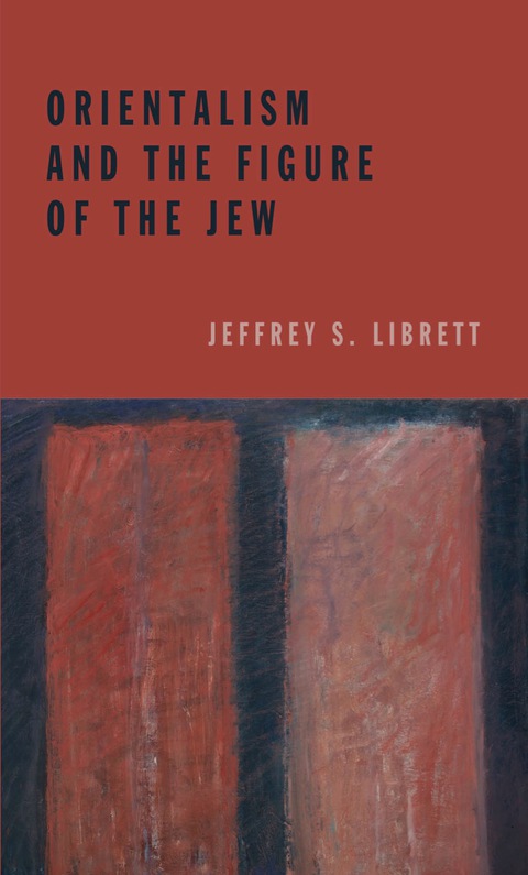 Cover image for book Orientalism and the Figure of the Jew