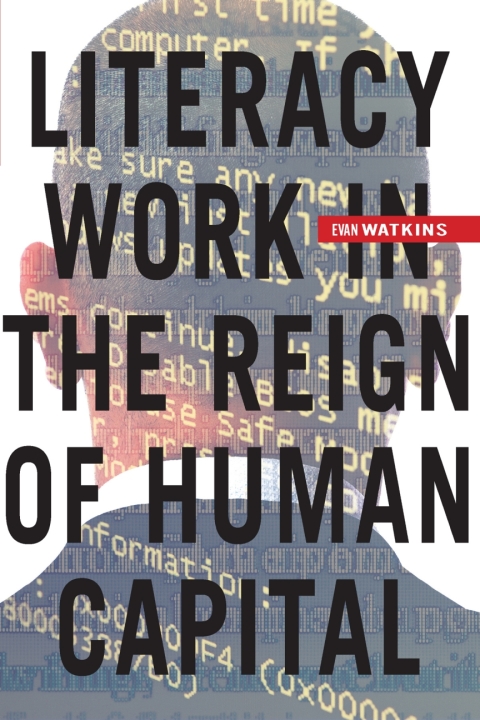 Cover image for book Literacy Work in the Reign of Human Capital