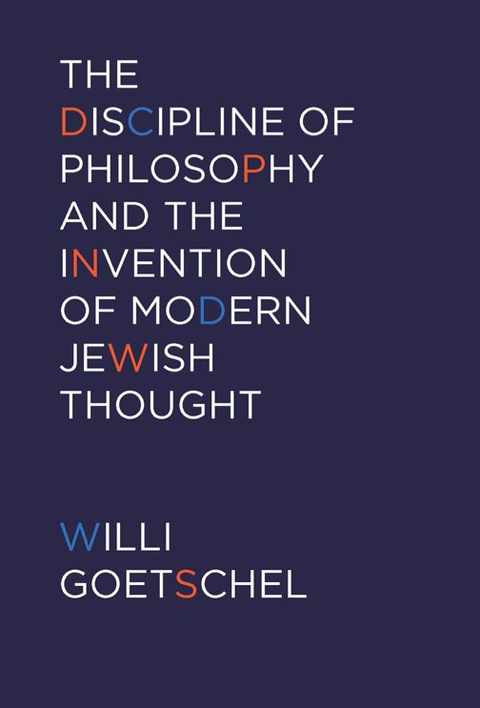 Cover image for book The Discipline of Philosophy and the Invention of Modern Jewish Thought