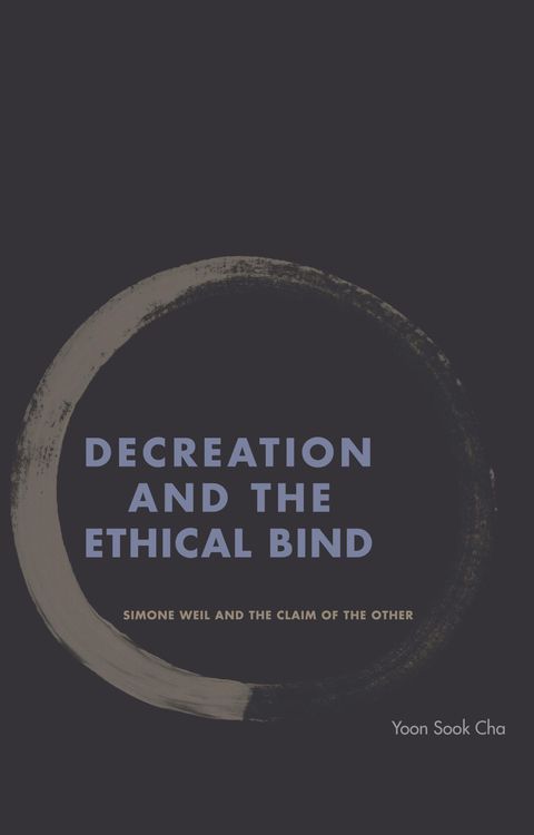 Cover image for book Decreation and the Ethical Bind