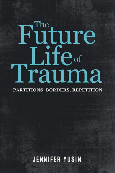 Cover image for book The Future Life of Trauma