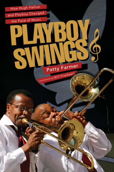 Cover image for book Playboy Swings: How Hugh Hefner and Playboy Changed the Face of Music