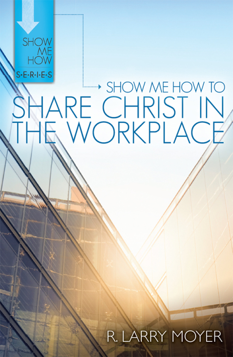 Cover image for book Show Me How to Share Christ in the Workplace