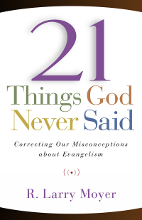 صورة الغلاف: 21 Things God Never Said 9780825438813