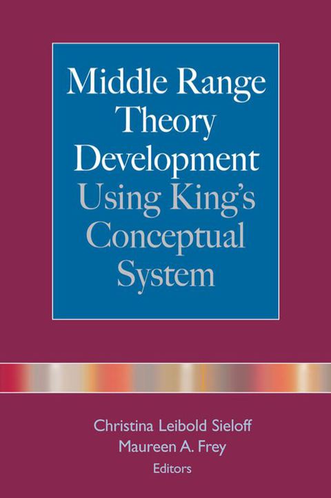 Cover image for book Middle Range Theory Development Using King's Conceptual System