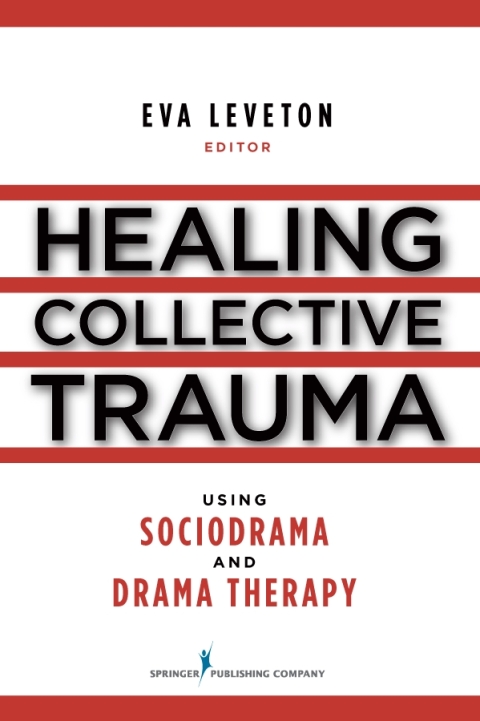 Cover image for book Healing Collective Trauma Using Sociodrama and Drama Therapy