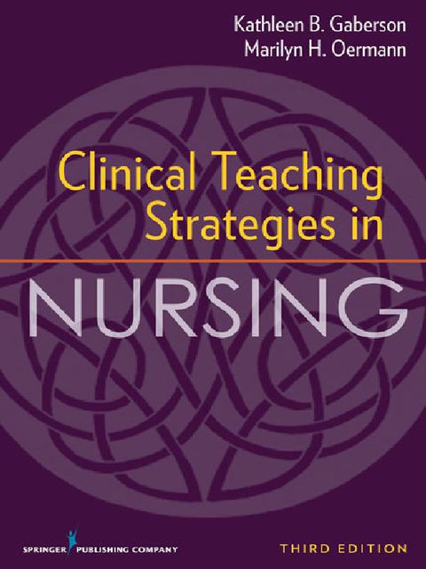 Clinical Teaching Strategies in Nursing, Third Edition 