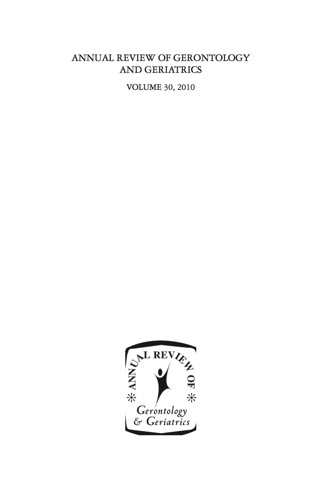 Annual Review of Gerontology and Geriatrics, Volume 30, 2010