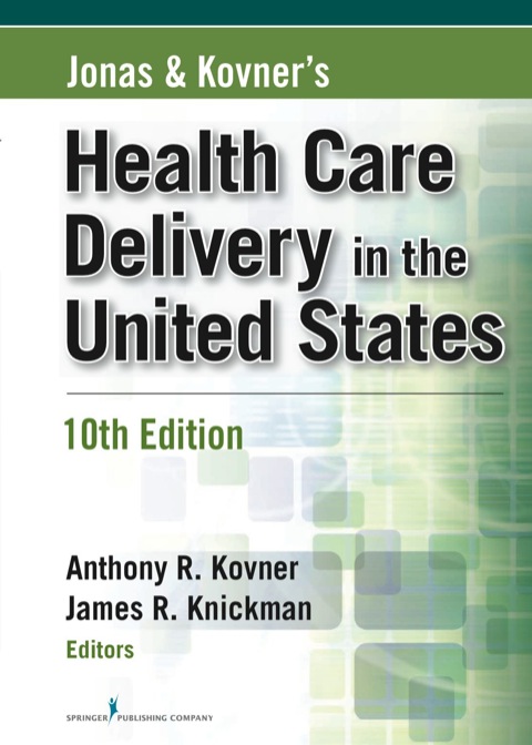 Jonas and Kovner's Health Care Delivery in the United States, 10th Edition 