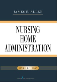 Cover image: Nursing Home Administration 6th edition 9780826107046