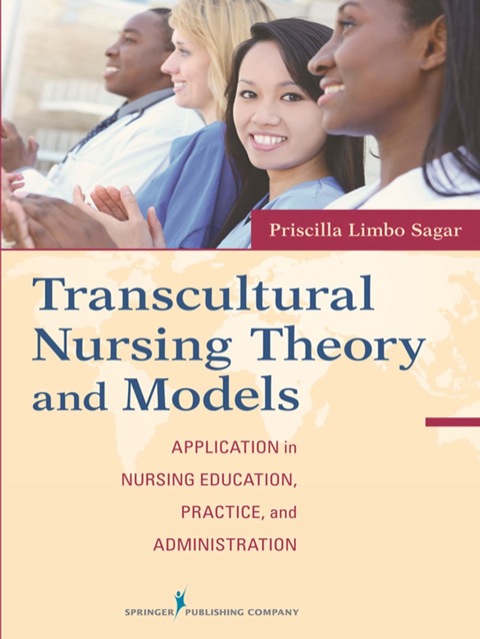 Transcultural Nursing Theory and Models Application in Nursing Education, Practice, and Administration
