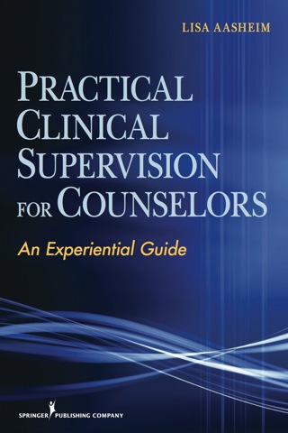 Practical Clinical Supervision for Counselors