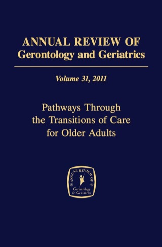 Annual Review of Gerontology and Geriatrics, Volume 31, 2011