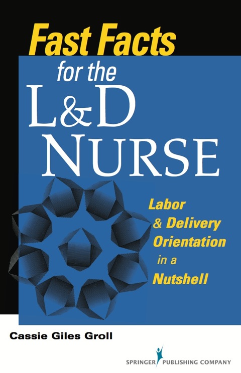 Fast Facts for the L \u0026 D Nurse 