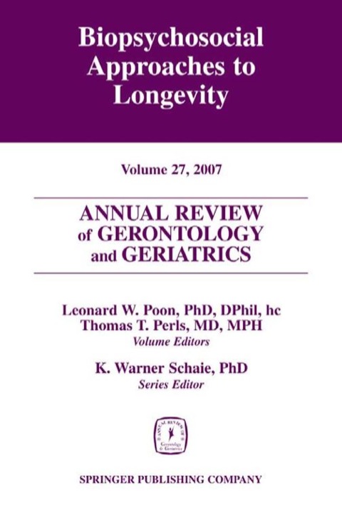 Annual Review of Gerontology and Geriatrics, Volume 27, 2007 