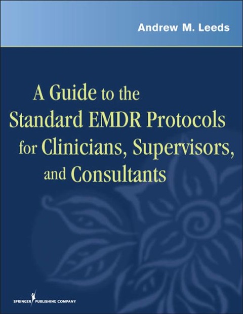 Cover image for book A Guide to the Standard EMDR Protocols for Clinicians, Supervisors, and Consultants