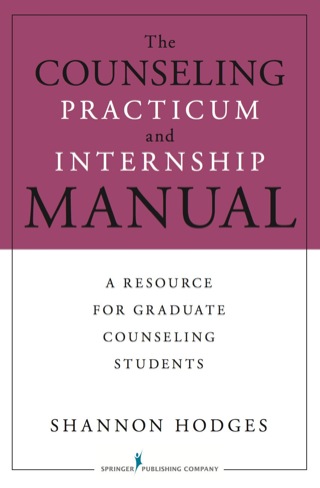 The Counseling Practicum and Internship Manual