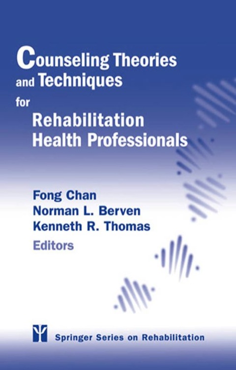 Counseling Theories and Techniques for Rehabilitation Health Professionals 
