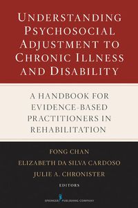 Cover image: Understanding Psychosocial Adjustment to Chronic Illness and Disability 1st edition 9780826123862