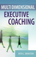 Multidimensional Executive Coaching - Ruth L. Orenstein, PsyD