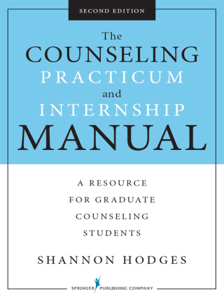 The Counseling Practicum and Internship Manual