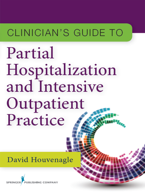 Cover image for book Clinician's Guide to Partial Hospitalization and Intensive Outpatient Practice