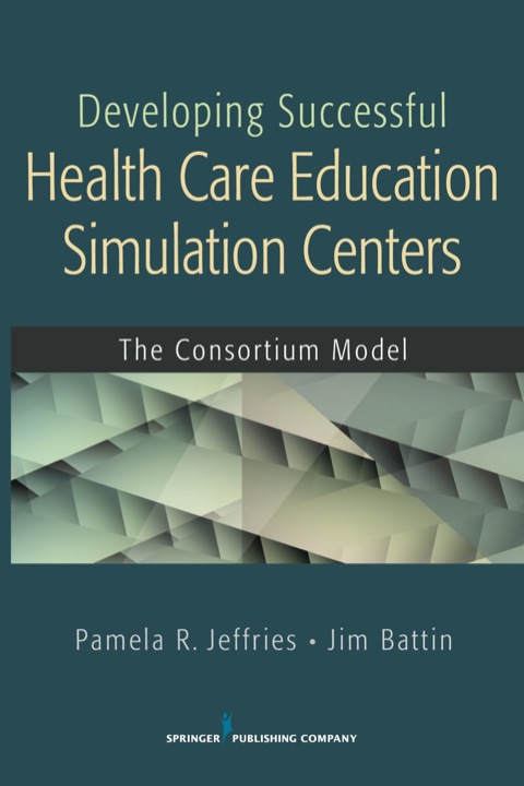 Cover image for book Developing Successful Health Care Education Simulation Centers