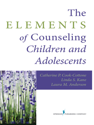 The Elements of Counseling Children and Adolescents