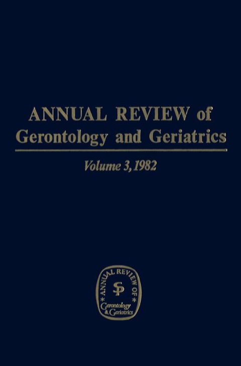 Cover image for book Annual Review of Gerontology and Geriatrics, Volume 3, 1982