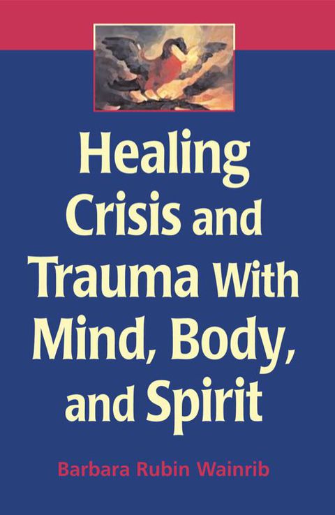 Cover image for book Healing Crisis and Trauma with Mind, Body, and Spirit