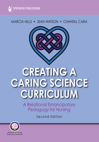 Creating a Caring Science Curriculum, Second Edition