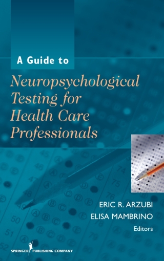 A Guide to Neuropsychological Testing for Health Care Professionals