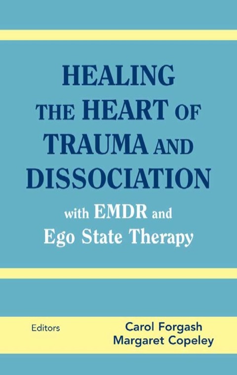 Cover image for book Healing the Heart of Trauma and Dissociation with EMDR and Ego State Therapy