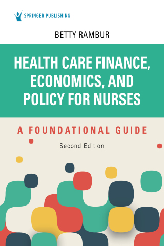 Health Care Finance, Economics, and Policy for Nurses