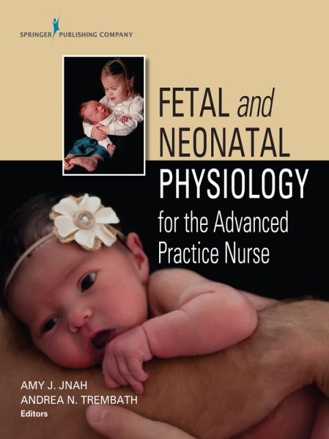 Cover image for book Fetal and Neonatal Physiology for the Advanced Practice Nurse