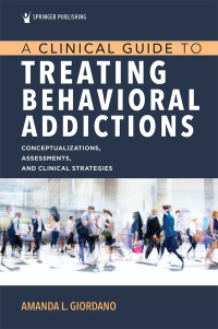 Cover image: A Clinical Guide to Treating Behavioral Addictions 1st edition 9780826163165