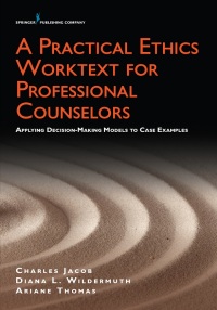 Cover image: A Practical Ethics Worktext for Professional Counselors 1st edition 9780826165336