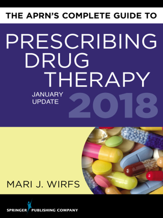 The APRN’s Complete Guide to Prescribing Drug Therapy 2018